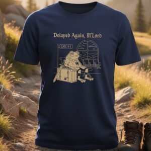 Delayed Again M’Lord T-shirts